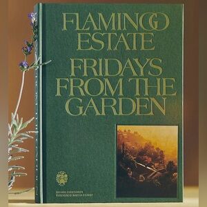 Flamingo Estate Fridays From The Garden Book